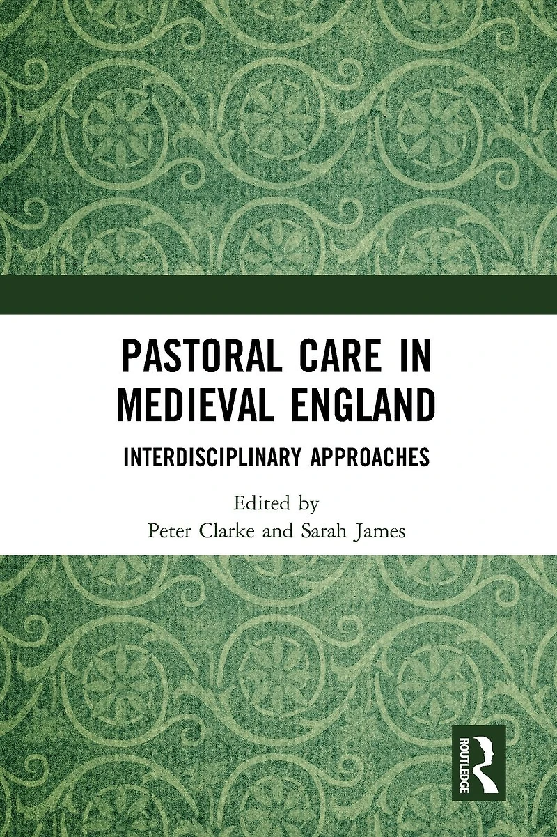 Pastoral Care Medieval England: Interdisciplinary Approaches