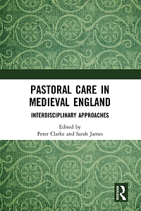 Pastoral Care Medieval England: Interdisciplinary Approaches