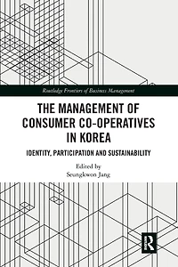 The Management of Consumer Co-Operatives Korea: Identity, Participation and Sustainability