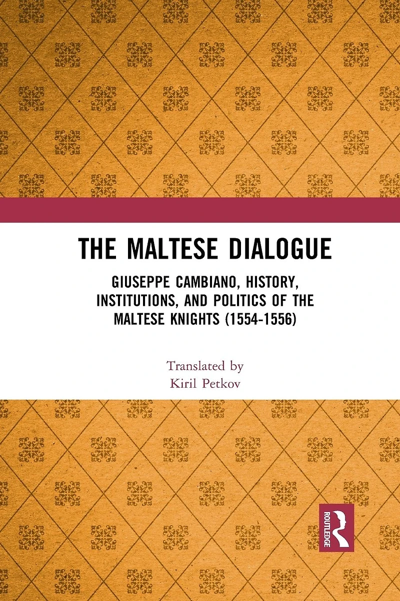 the Maltese Dialogue: Giuseppe Cambiano, History, Institutions, and Politics of Knights 1554-1556