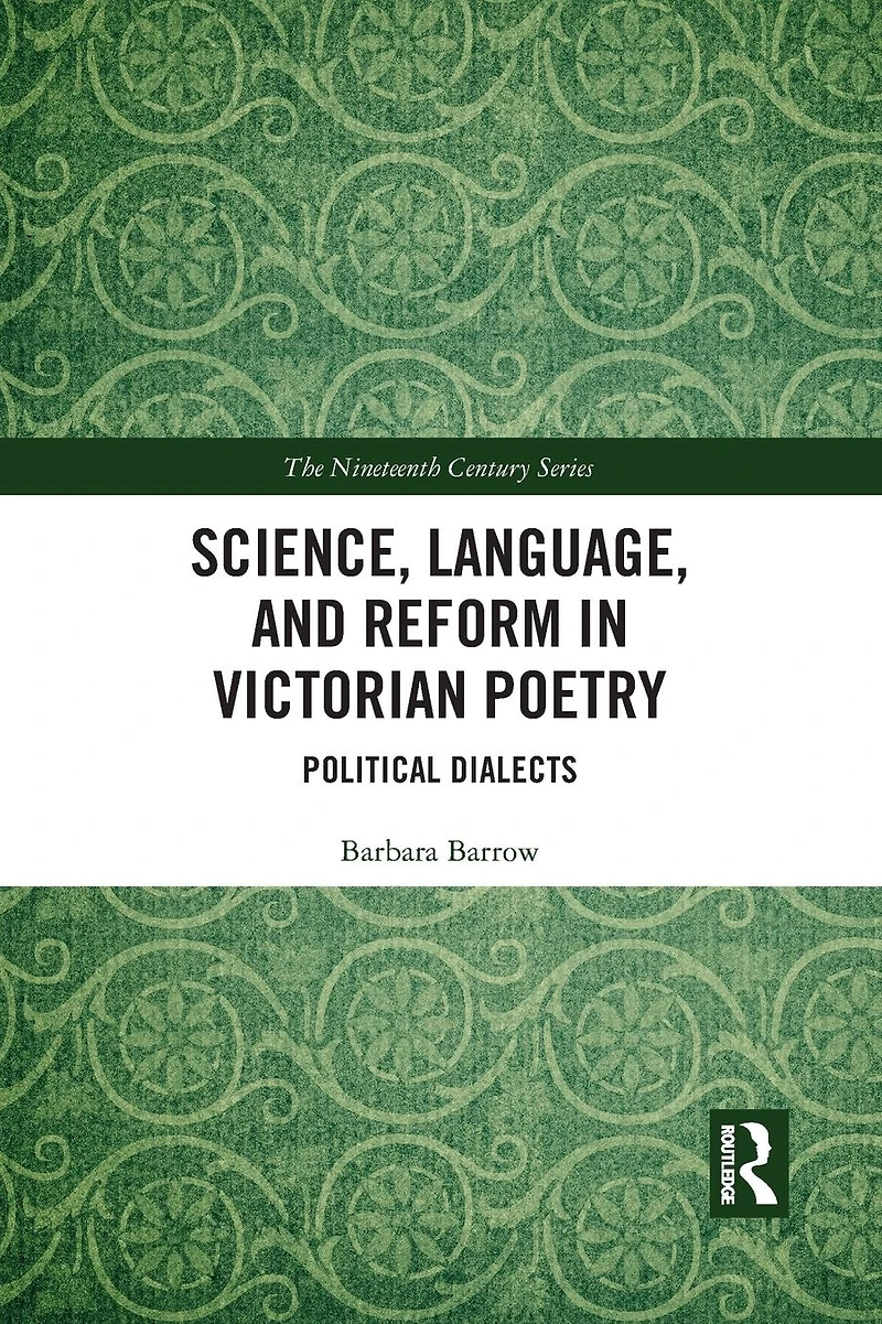 Science, Language, and Reform Victorian Poetry: Political Dialects