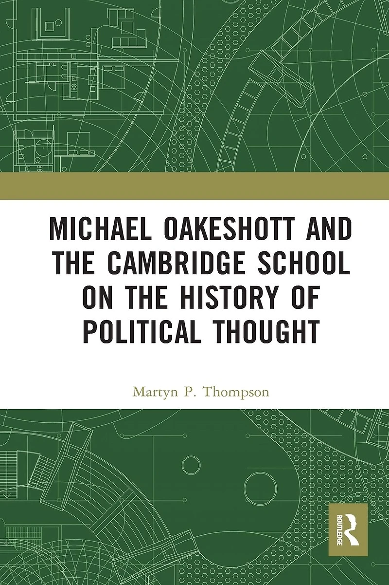 Michael Oakeshott and the Cambridge School on History of Political Thought