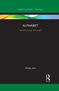 Alphabet: The Becoming of Google