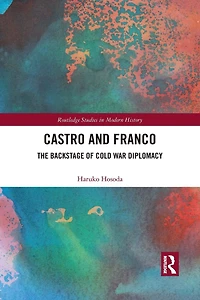 Castro and Franco: The Backstage of Cold War Diplomacy