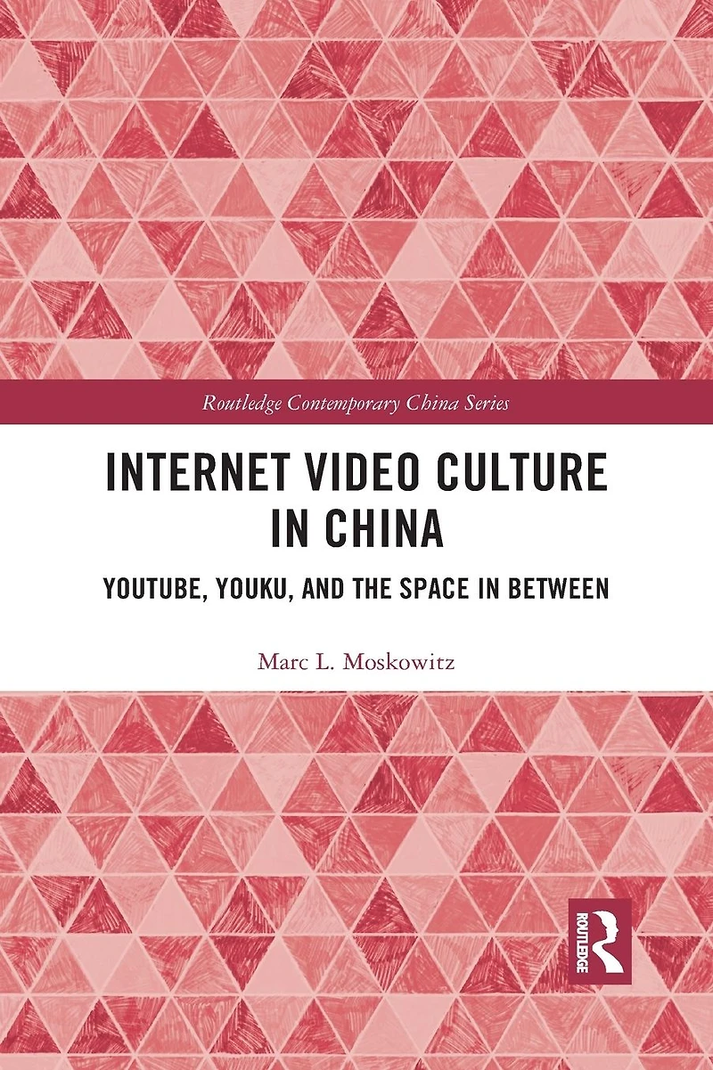 Internet Video Culture China: YouTube, Youku, and the Space Between