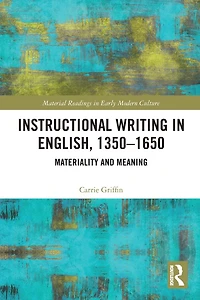 Instructional Writing English, 1350-1650: Materiality and Meaning