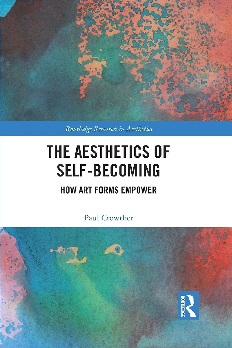 The Aesthetics of Self-Becoming: How Art Forms Empower