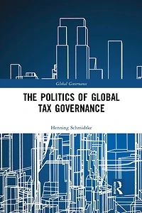 The Politics of Global Tax Governance