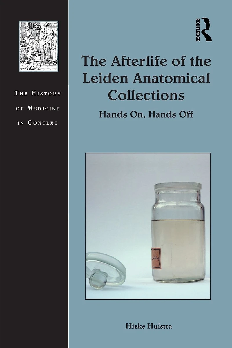 the Afterlife of Leiden Anatomical Collections: Hands On, Off