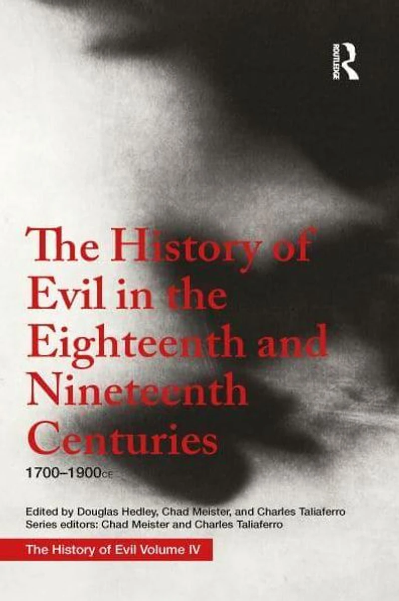 the History of Evil Eighteenth and Nineteenth Centuries: 1700-1900 CE