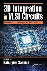 3D Integration VLSI Circuits: Implementation Technologies and Applications