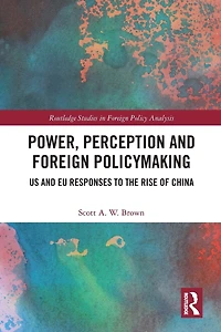Power, Perception and Foreign Policymaking: US EU Responses to the Rise of China