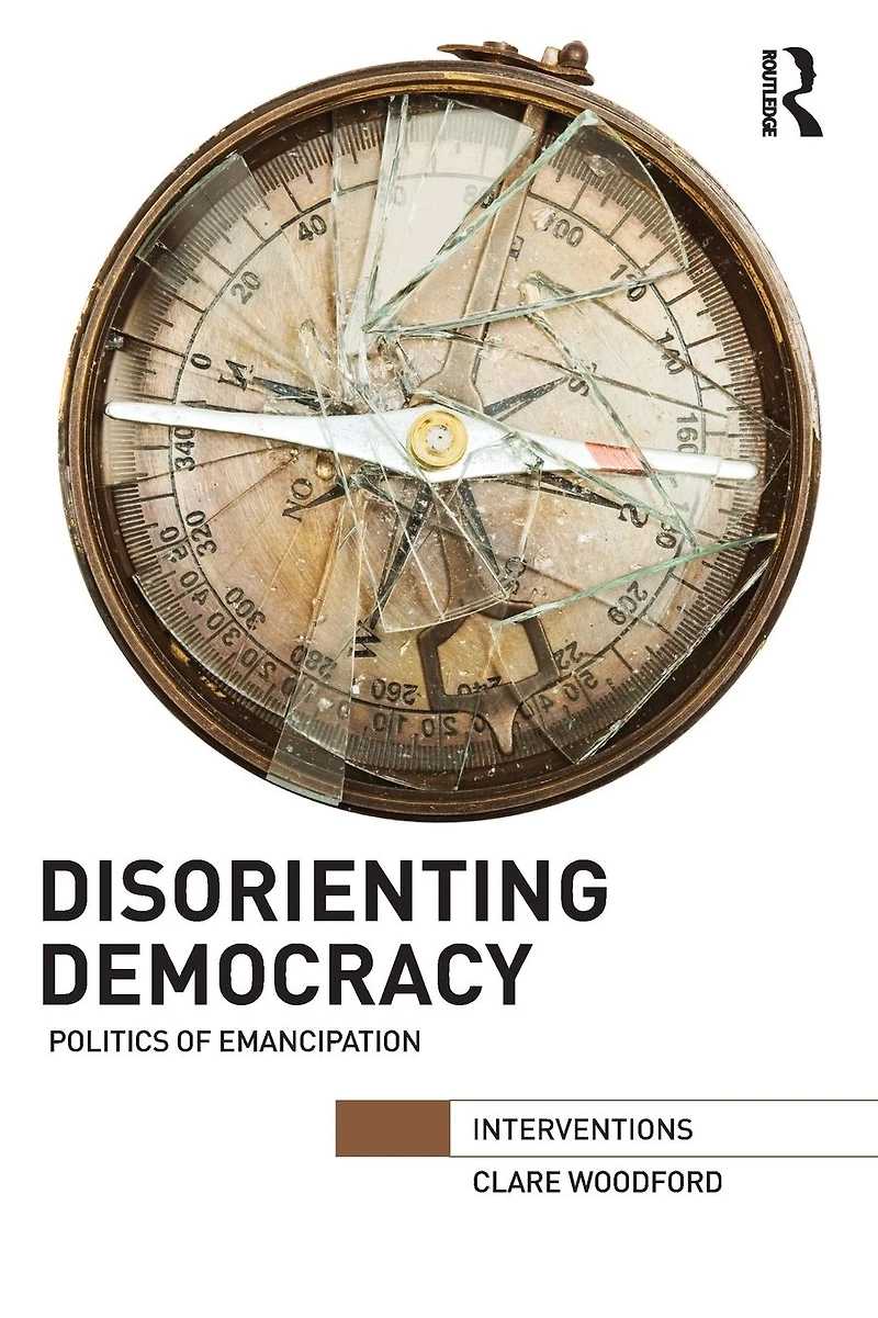 Disorienting Democracy: Politics of emancipation