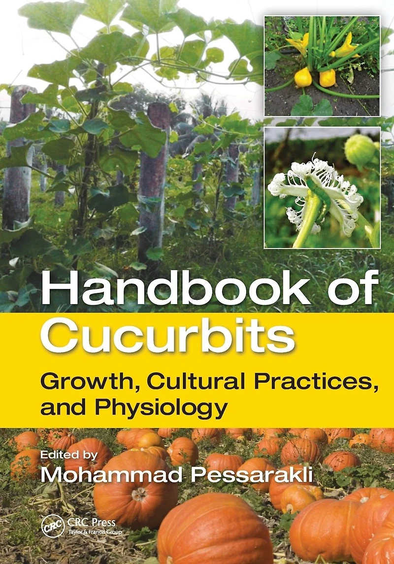Handbook of Cucurbits: Growth, Cultural Practices, and Physiology