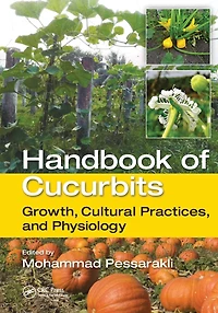 Handbook of Cucurbits: Growth, Cultural Practices, and Physiology