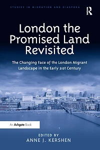 London the Promised Land Revisited: Changing Face of Migrant Landscape Early 21st Century