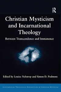 Christian Mysticism and Incarnational Theology: Between Transcendence Immanence