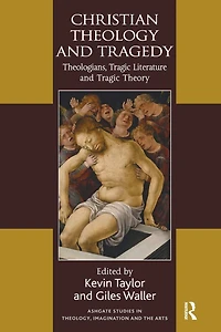 Christian Theology and Tragedy: Theologians, Tragic Literature Theory