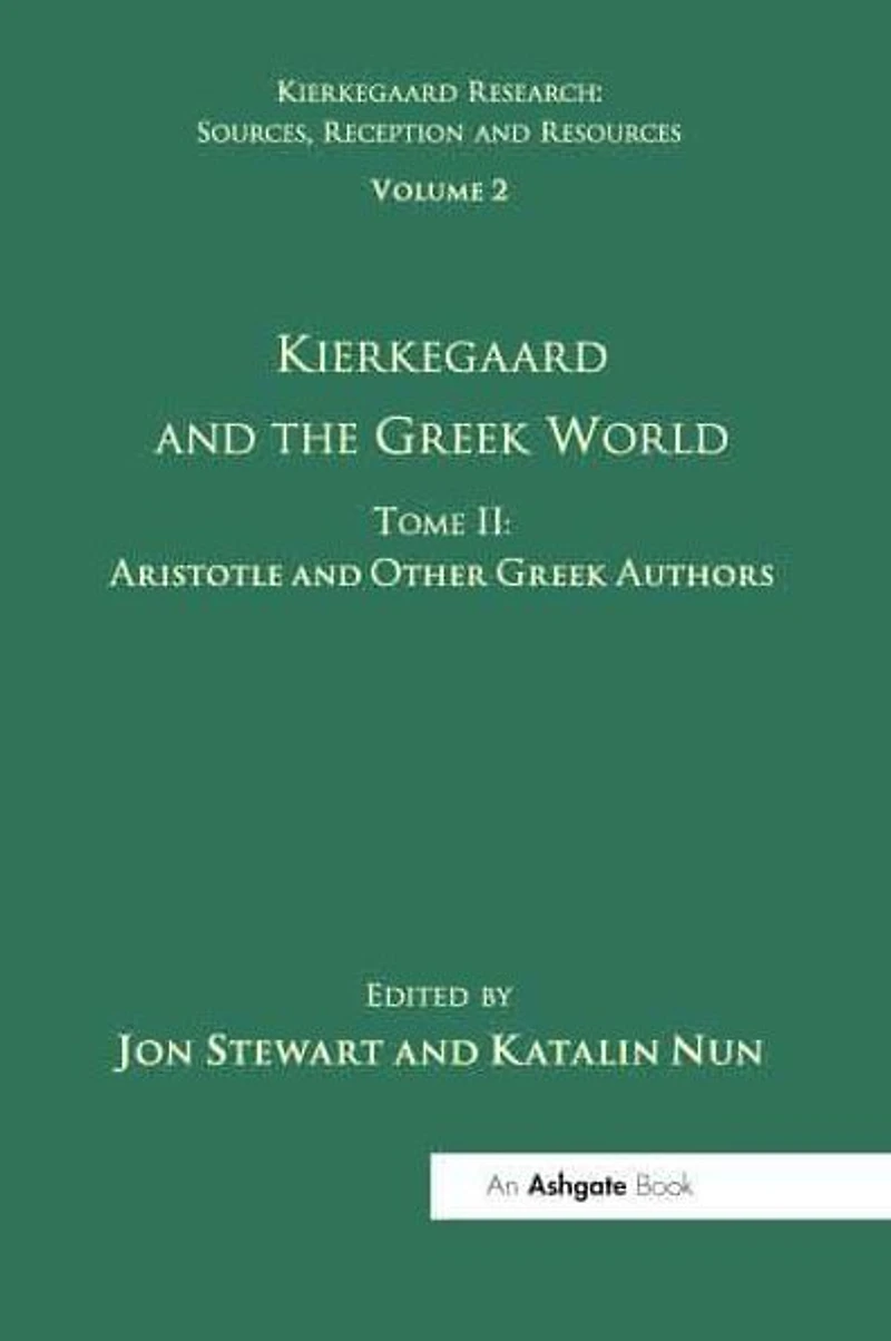 Volume 2, Tome II: Kierkegaard and the Greek World - Aristotle Other Authors