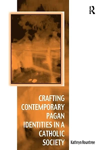 Crafting Contemporary Pagan Identities a Catholic Society