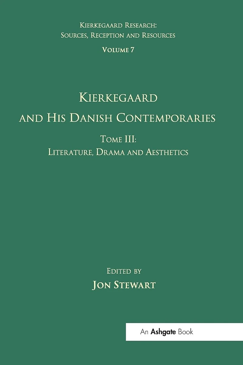 Volume 7, Tome III: Kierkegaard and His Danish Contemporaries - Literature, Drama Aesthetics