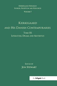 Volume 7, Tome III: Kierkegaard and His Danish Contemporaries - Literature, Drama Aesthetics