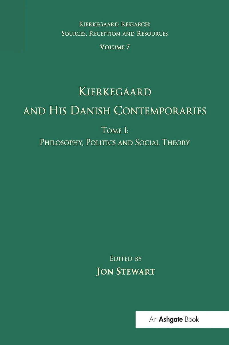 Volume 7, Tome I: Kierkegaard and his Danish Contemporaries - Philosophy, Politics Social Theory