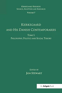 Volume 7, Tome I: Kierkegaard and his Danish Contemporaries - Philosophy, Politics Social Theory