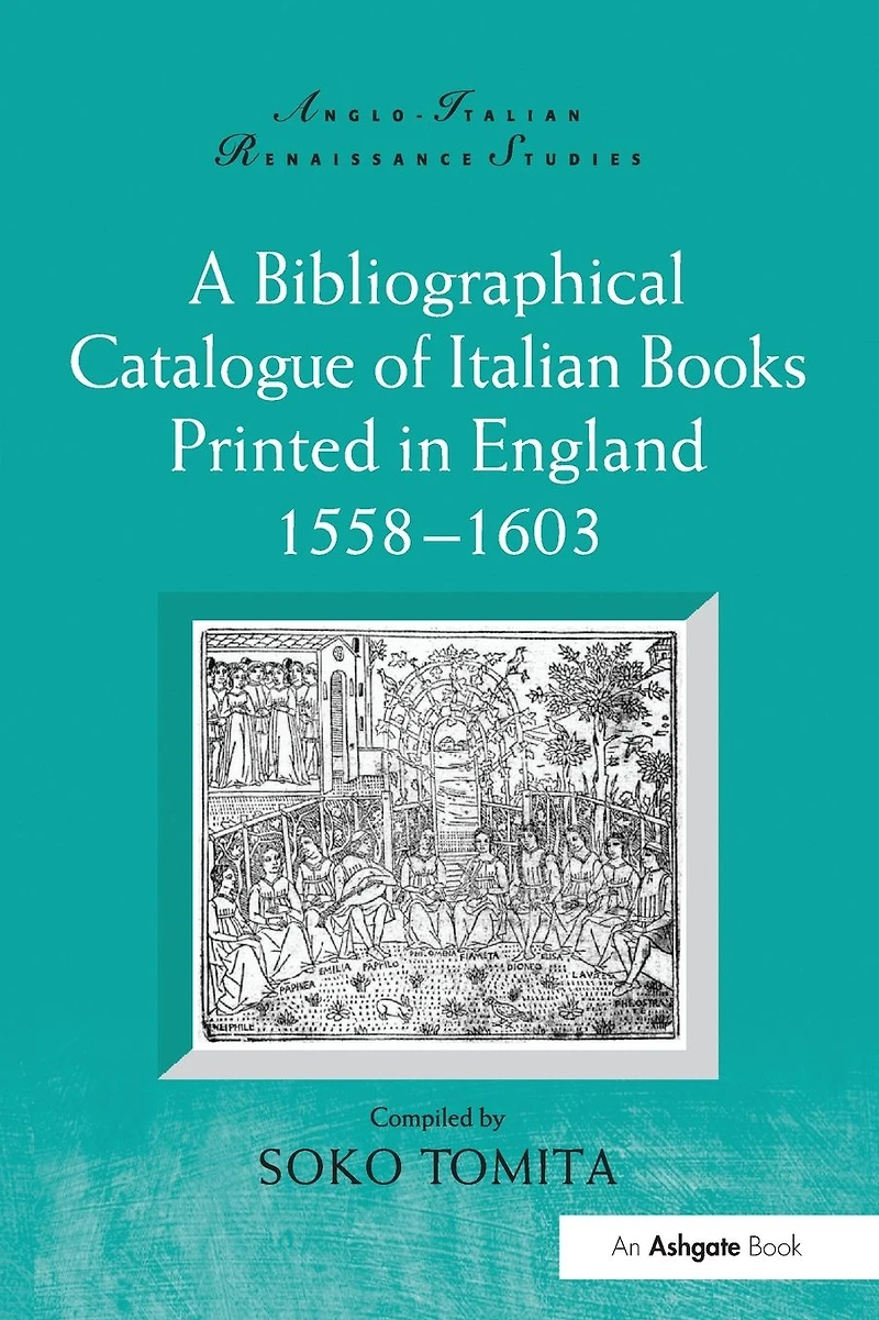 A Bibliographical Catalogue of Italian Books Printed England 1558-1603