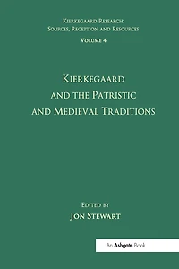 Volume 4: Kierkegaard and the Patristic Medieval Traditions