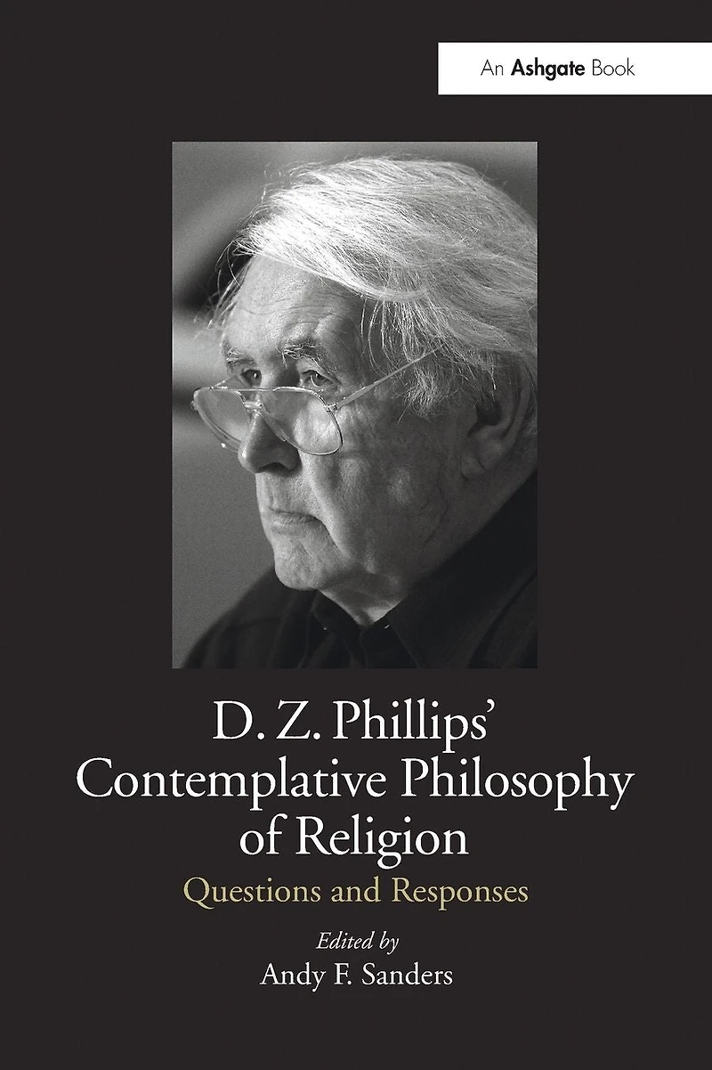 D.Z. Phillips' Contemplative Philosophy of Religion: Questions and Responses