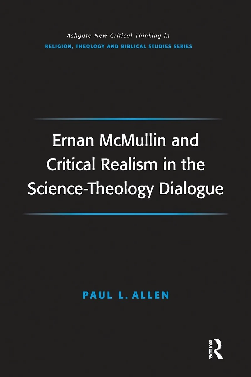 Ernan McMullin and Critical Realism the Science-Theology Dialogue