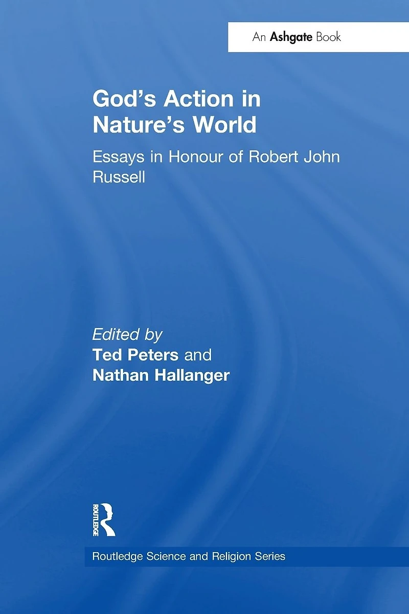 God's Action Nature's World: Essays Honour of Robert John Russell