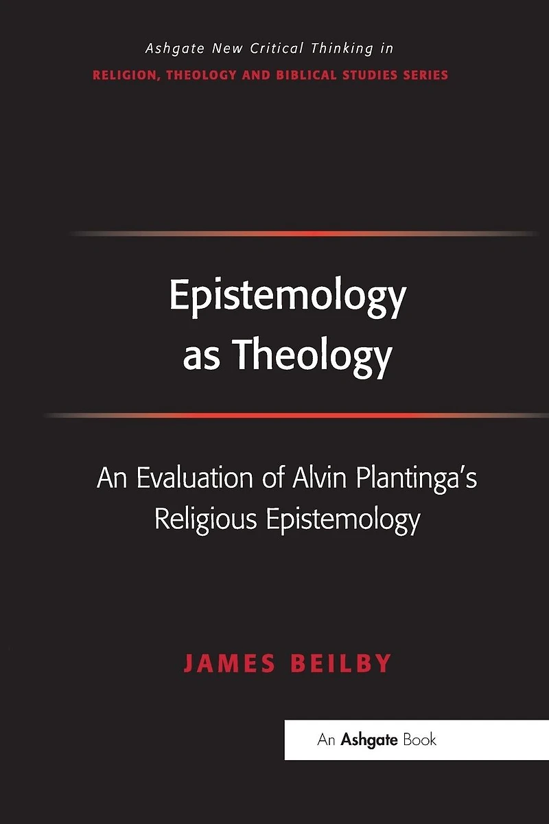 Epistemology as Theology: An Evaluation of Alvin Plantinga's Religious