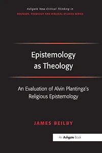 Epistemology as Theology: An Evaluation of Alvin Plantinga's Religious