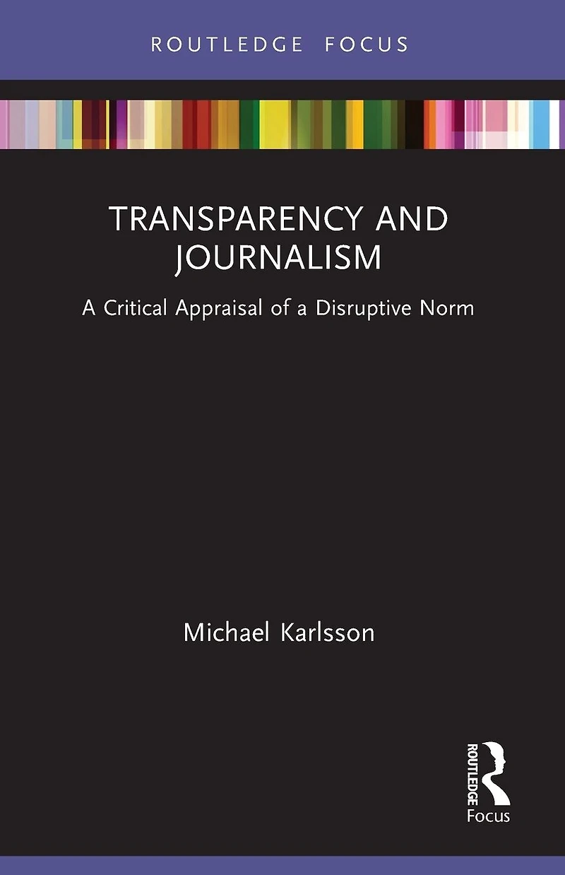 Transparency and Journalism: a Critical Appraisal of Disruptive Norm