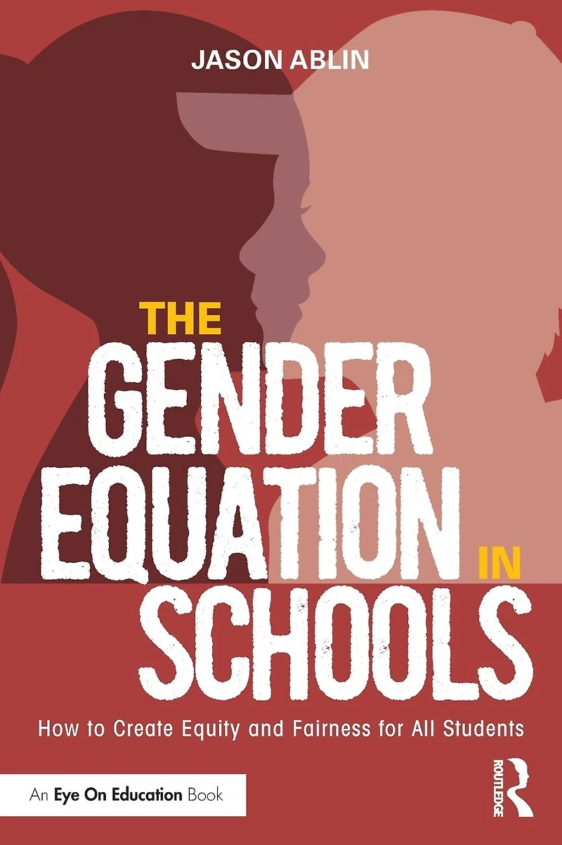 The Gender Equation Schools: How to Create Equity and Fairness for All Students