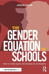 The Gender Equation Schools: How to Create Equity and Fairness for All Students