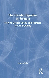 The Gender Equation Schools: How to Create Equity and Fairness for All Students