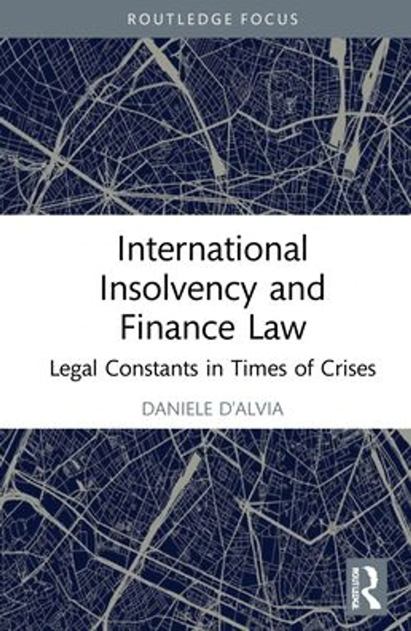 International Insolvency and Finance Law: Legal Constants Times of Crises