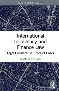 International Insolvency and Finance Law: Legal Constants Times of Crises