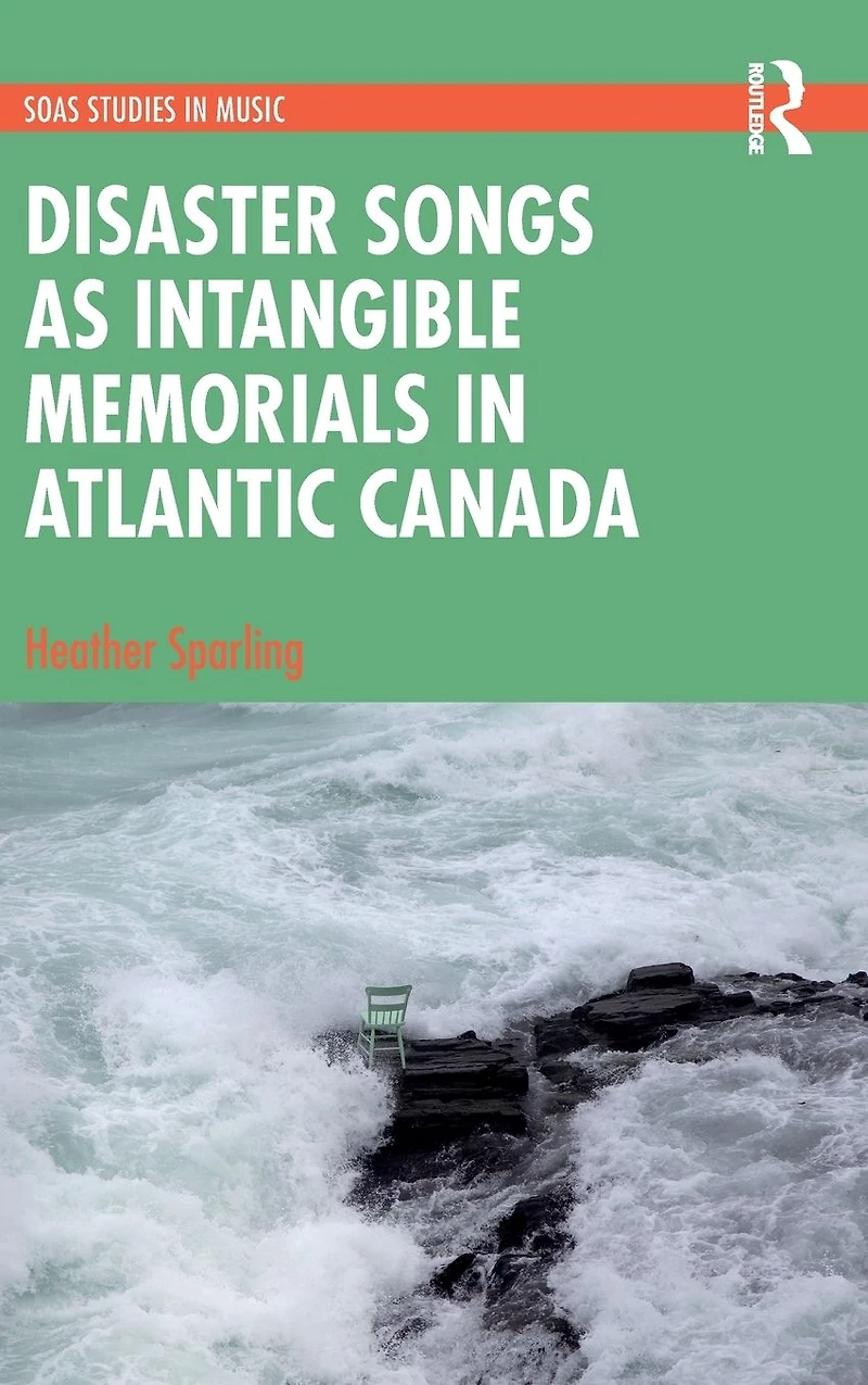 Disaster Songs as Intangible Memorials Atlantic Canada