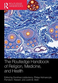 The Routledge Handbook of Religion, Medicine, and Health