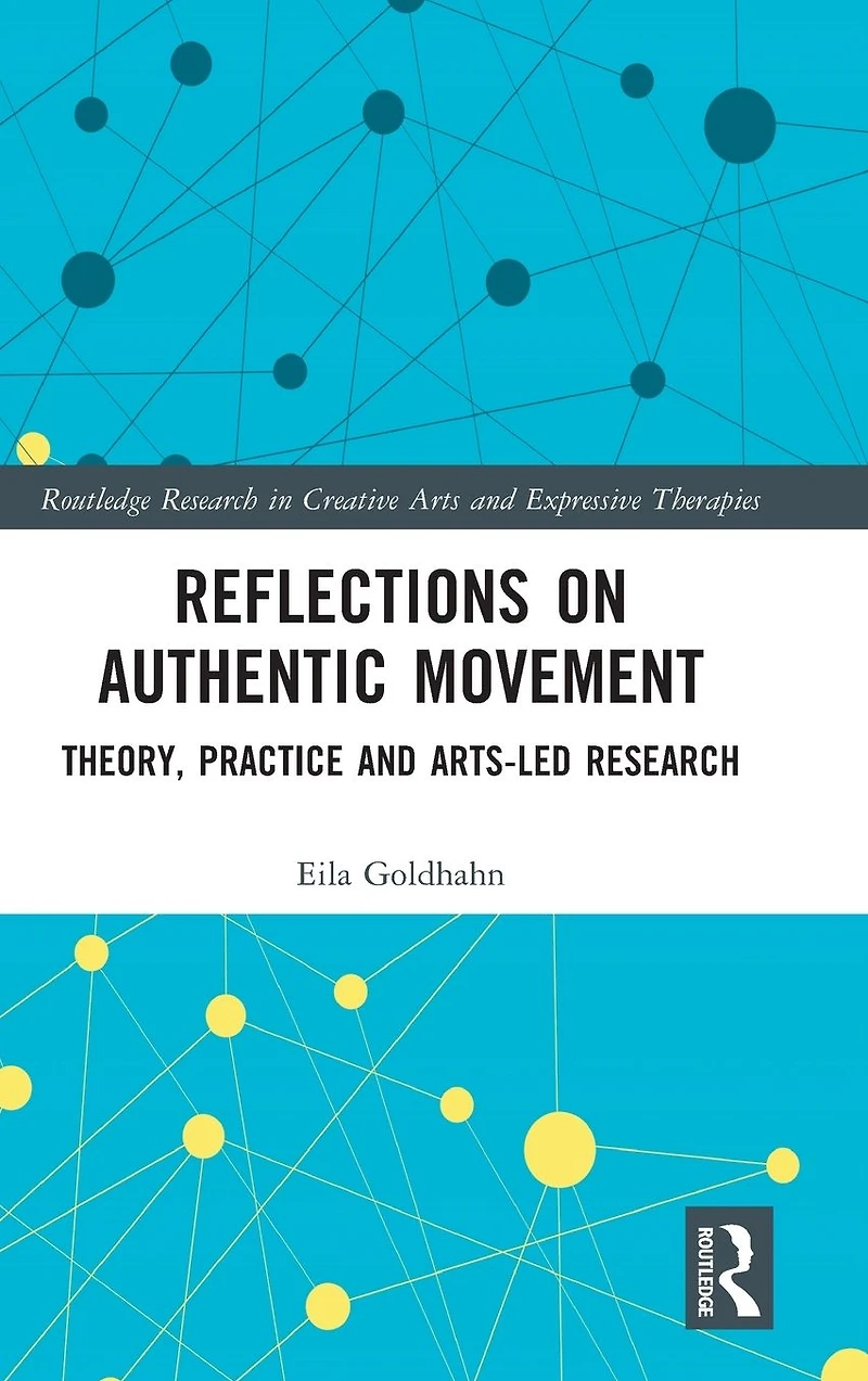 Reflections on Authentic Movement: Theory, Practice and Arts-Led Research