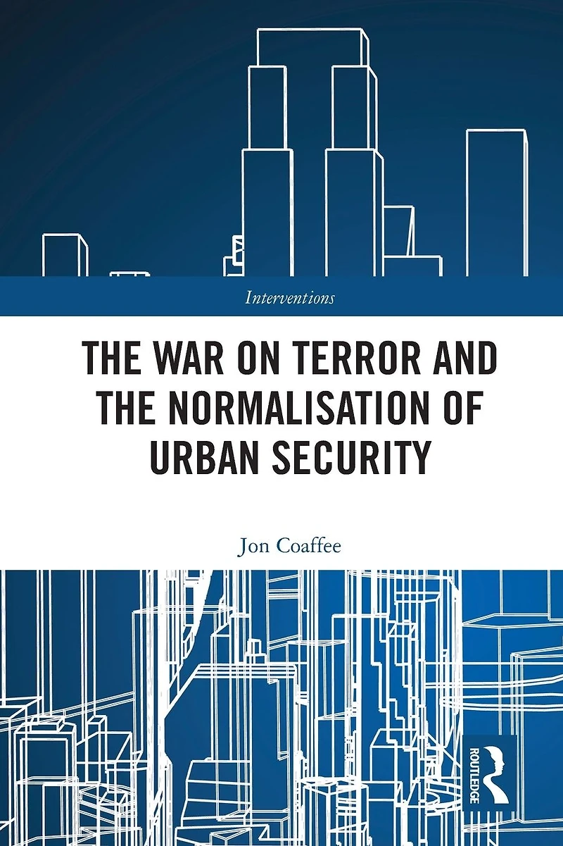 the War on Terror and Normalisation of Urban Security