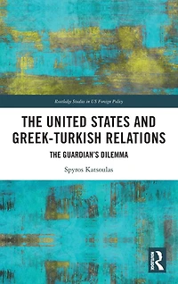 The United States and Greek-Turkish Relations: Guardian's Dilemma