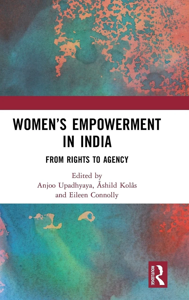 Women's Empowerment India: From Rights to Agency