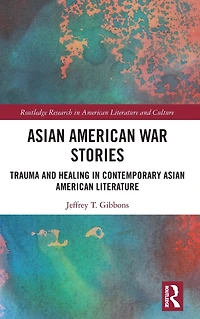 Asian American War Stories: Trauma and Healing Contemporary Literature