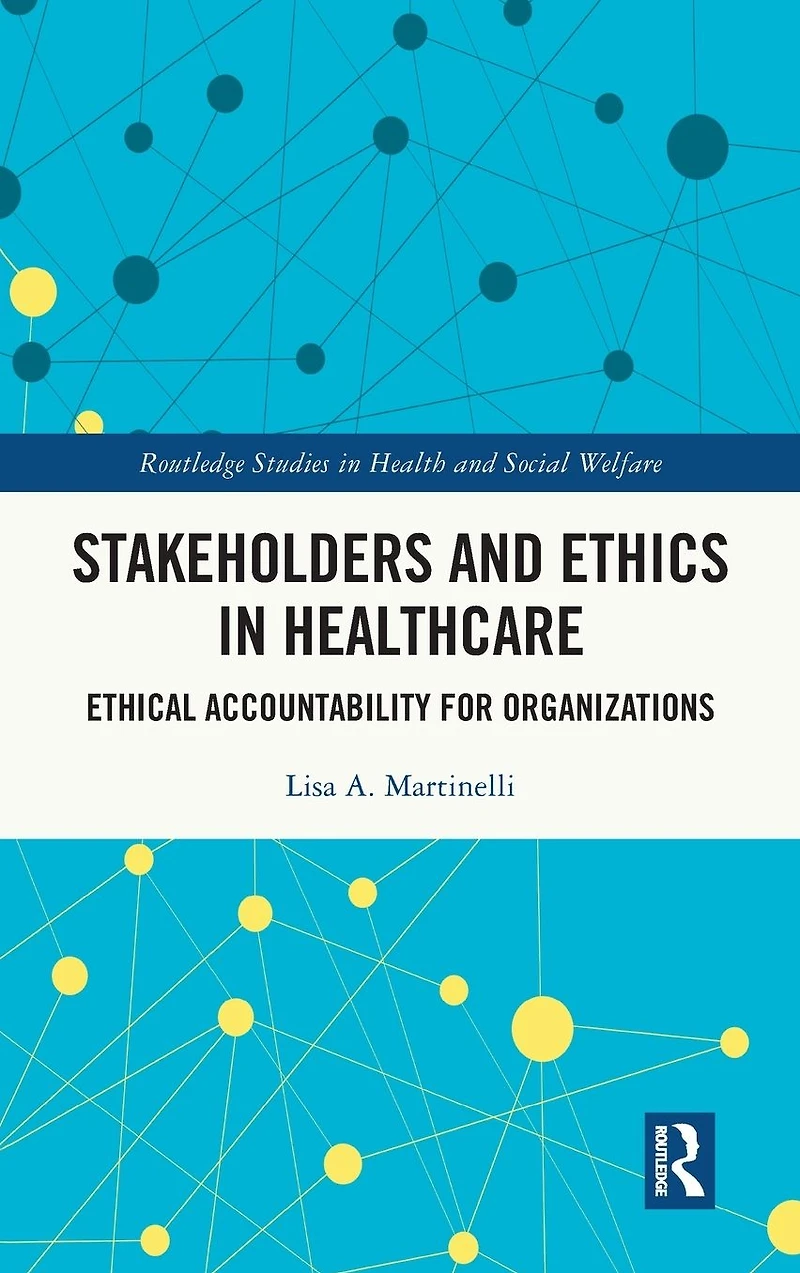 Stakeholders and Ethics Healthcare: Ethical Accountability for Organizations
