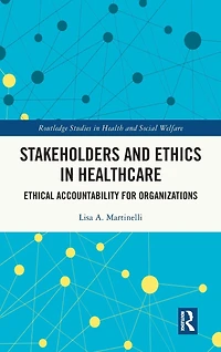 Stakeholders and Ethics Healthcare: Ethical Accountability for Organizations